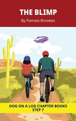 The Blimp Chapter Book: Decodable Chapter Book Series for Students Learning to Read. For Developing Readers and Students with Dyslexia. (Step 7-Three- by Brookes, Pamela