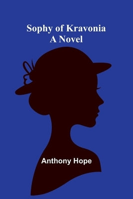 Sophy of Kravonia by Hope, Anthony