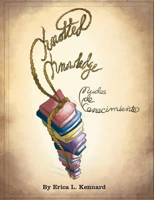 Knotted Knowledge/Nudos de Conocimiento by Perez, Zoriel