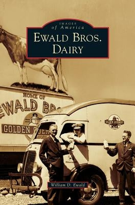 Ewald Bros. Dairy by Ewald, William