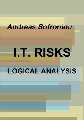 I.T. Risks Logical Analysis by Sofroniou, Andreas