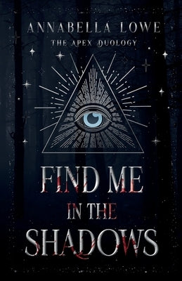 Find Me in the Shadows by Lowe, Annabella