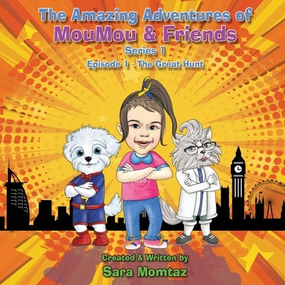 The Amazing Adventures of MouMou & Friends: Episode 1 by Momtaz, Sara