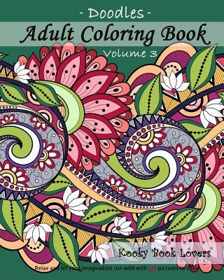 Adult Coloring Book - Doodles, Volume 3 by Kooky Book Lovers