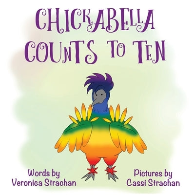 Chickabella Counts to Ten: The Adventures of Chickabella Book 2 by Strachan, Veronica Eileen