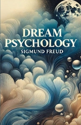 Dream Psychology(Illustrated) by Freud, Sigmund