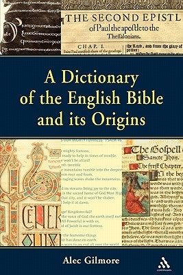Dictionary of the English Bible and Its Origins by Gilmore, Alec