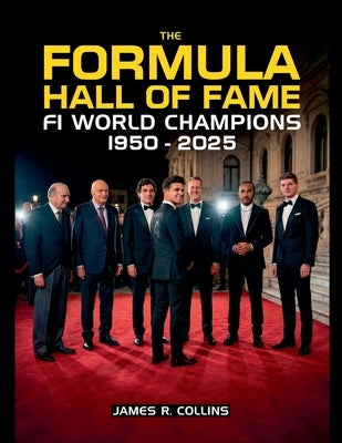 The Formula Hall of Fame: F1 World Champions by Collins, James R.