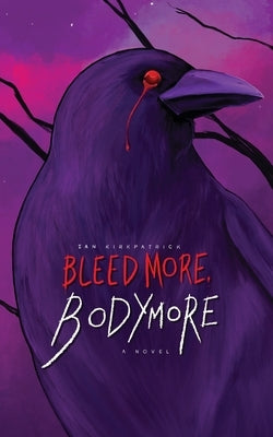Bleed More, Bodymore by Kirkpatrick, Ian