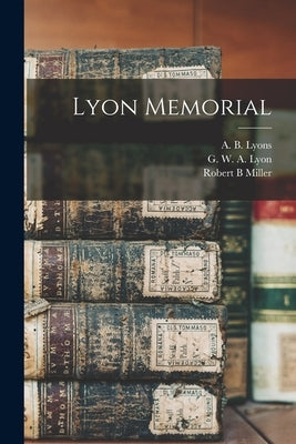 Lyon Memorial by Miller, Robert B.