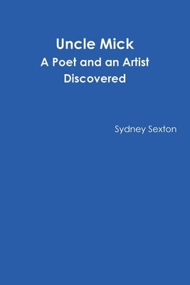 Uncle Mick - A Poet and an Artist Discovered by Sexton, Sydney