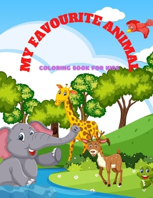 MY FAVOURITE ANIMAL - Coloring Book For Kids: 100 coloring pages for kids by Woods, Rod