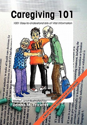Caregiving 101: 101 Easy-to-Understand bits of Vital Information by Trickett, Donna M.