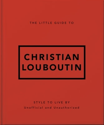 The Little Guide to Christian Louboutin by Orange Hippo!