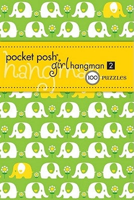 Pocket Posh Girl Hangman 2: 100 Puzzles by The Puzzle Society