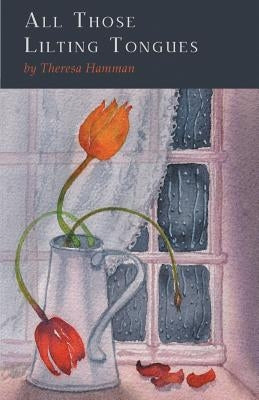 All Those Lilting Tongues by Hamman, Theresa