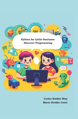 Python for Little Geniuses: Discover Programming by Roldán Canti, Marta