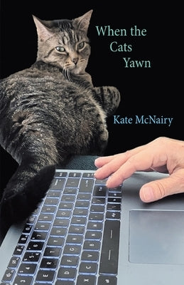 When the Cats Yawn by McNairy, Kate
