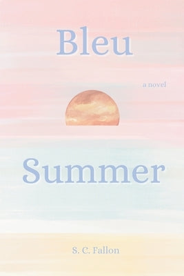 Bleu Summer by Fallon, S. C.