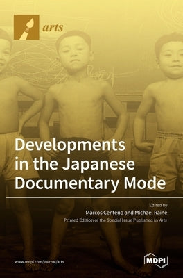 Developments in the Japanese Documentary Mode by Centeno, Marcos
