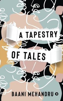 A Tapestry of Tales by Baani Mehandru