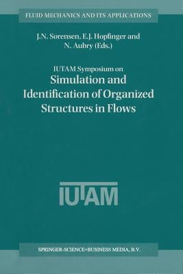 Iutam Symposium on Simulation and Identification of Organized Structures in Flows: Proceedings of the Iutam Symposium Held in Lyngby, Denmark, 25-29 M by Sørensen, J. N.
