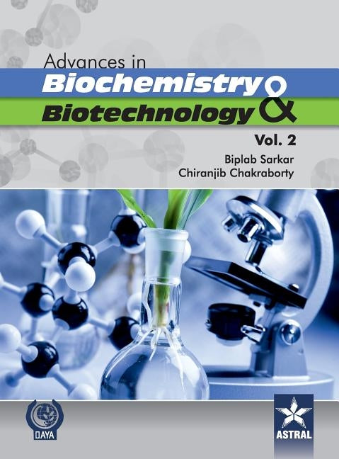 Advances in Biochemistry and Biotechnology (Vol. 2) by Sarkar, Biplab &. Chakraborty Chiranjib