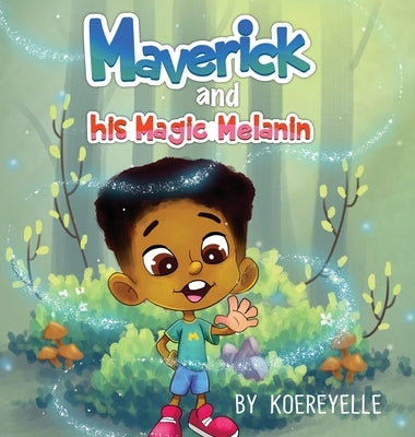 Maverick and His Magic Melanin by Mallard, Koereyelle