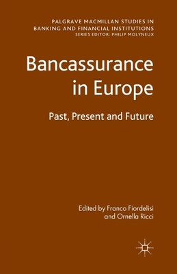 Bancassurance in Europe: Past, Present and Future by Fiordelisi, F.