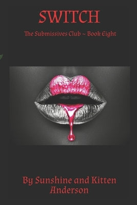 Switch: The Submissives Club Book Eight by Anderson, Sunshine And Kitten