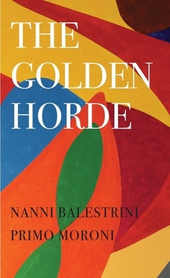 The Golden Horde: Revolutionary Italy, 1960-1977 by Balestrini, Nanni