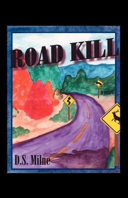 Road Kill by Milne, D. S.