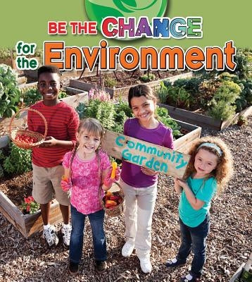 Be the Change for the Environment by Kopp, Megan