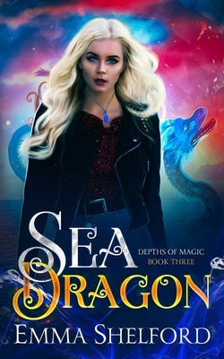 Sea Dragon by Shelford, Emma