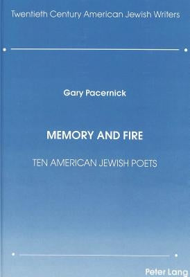 Memory and Fire: Ten American Jewish Poets by Pacernick, Gary