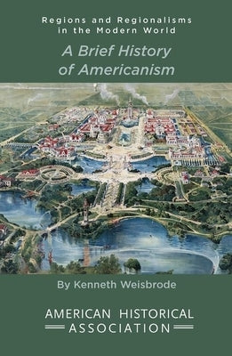 A Brief History of Americanism by Weisbrode, Kenneth