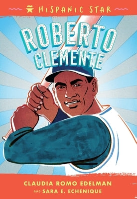 Hispanic Star: Roberto Clemente by Edelman, Claudia Romo