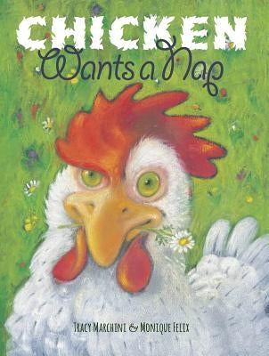 Chicken Wants a Nap by Marchini, Tracy