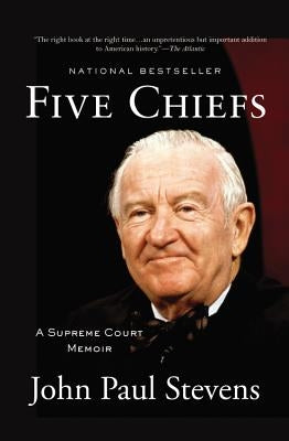 Five Chiefs: A Supreme Court Memoir by Stevens, John Paul