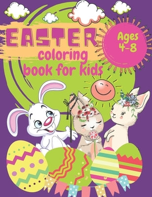 Easter coloring for kids: Easter Bunny coloring book for Kids ages 4-8: Amazing Coloring book30 Easy Easter Images All To Color (Bunny, Eggs, Ch by Ago, Sanaa