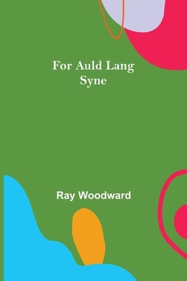 For Auld Lang Syne by Woodward, Ray