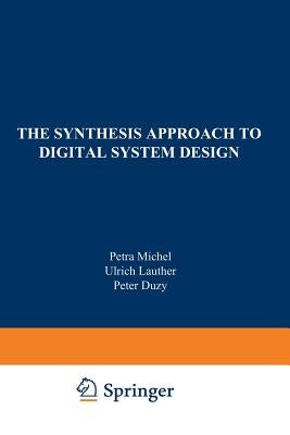 The Synthesis Approach to Digital System Design by Michel, Petra