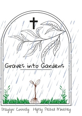 Graves into Gardens by Connelly, Shaylyn