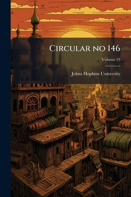 Circular no 146; Volume 19 by Johns Hopkins University
