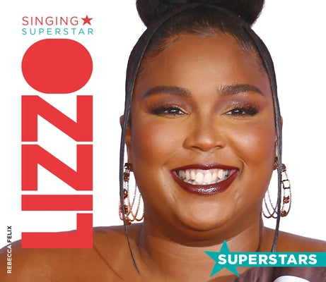 Lizzo: Singing Superstar by Felix, Rebecca
