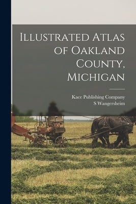 Illustrated Atlas of Oakland County, Michigan by Kace Publishing Company