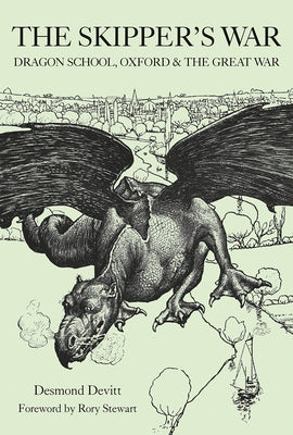 The Skipper's War: Dragon School, Oxford & the Great War by Devitt, Desmond