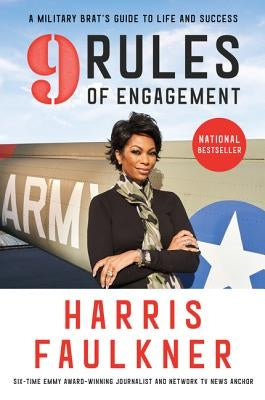 9 Rules of Engagement: A Military Brat's Guide to Life and Success by Faulkner, Harris