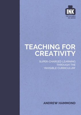 Teaching for Creativity by Hammond, Andrew