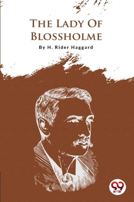 The Lady Of Blossholme by Haggard, H. Rider